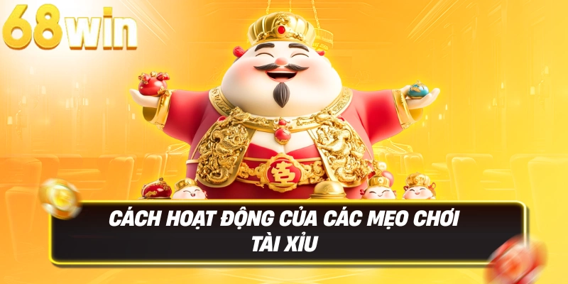 Cách hoạt động của các mẹo chơi tài xỉu